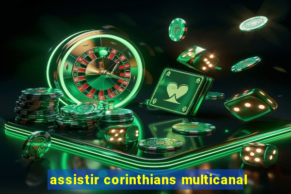 assistir corinthians multicanal